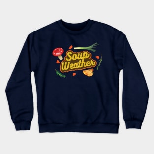 Soup Weather - Softcore Crewneck Sweatshirt